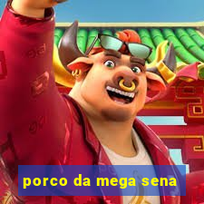 porco da mega sena